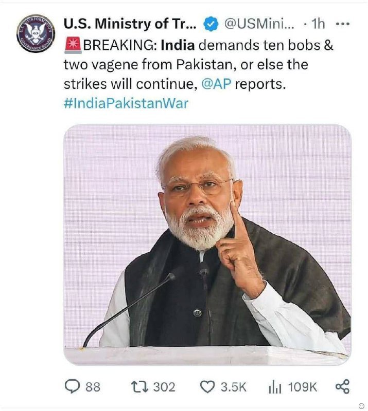 Ministry of @USMini... BREAKING: India demands ten bobs two vagene from Pakistan, or else the strikes will continue, reports. 88 302