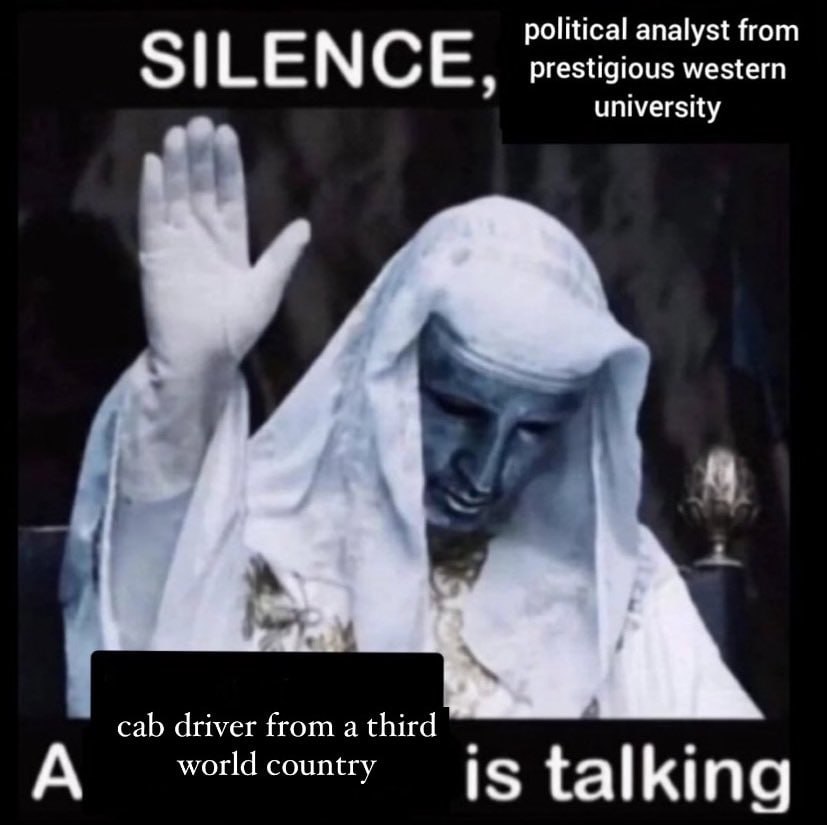 political analyst from SILENCE, prestigious western university cab driver from a third A world country talking