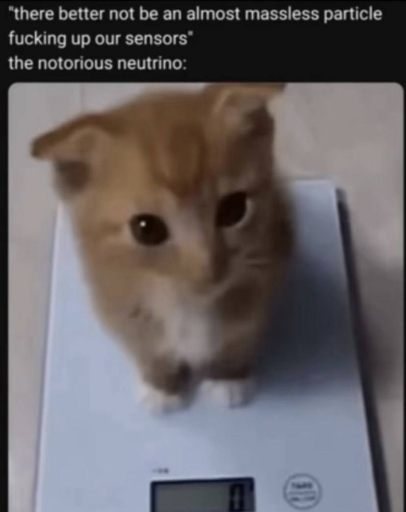 “there better not be almost massless particle fucking up our the notorious neutrino: