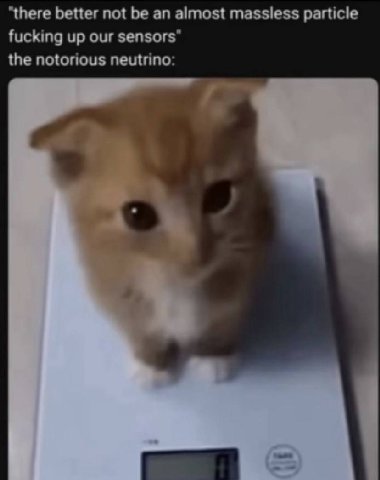 “there better not be almost massless particle fucking up our the notorious neutrino: