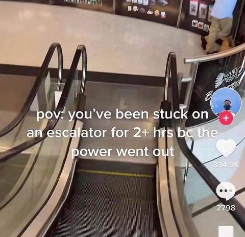 pov: you’ve been stuck an escalator for 2+ hrs be the ‘power went out eee 2798