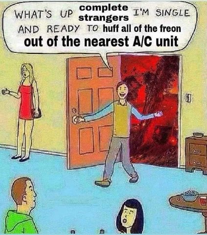 complete SINGLE WHAT'S UP strangers AND READY ТО of the freon out of the unit 1 GAYS: