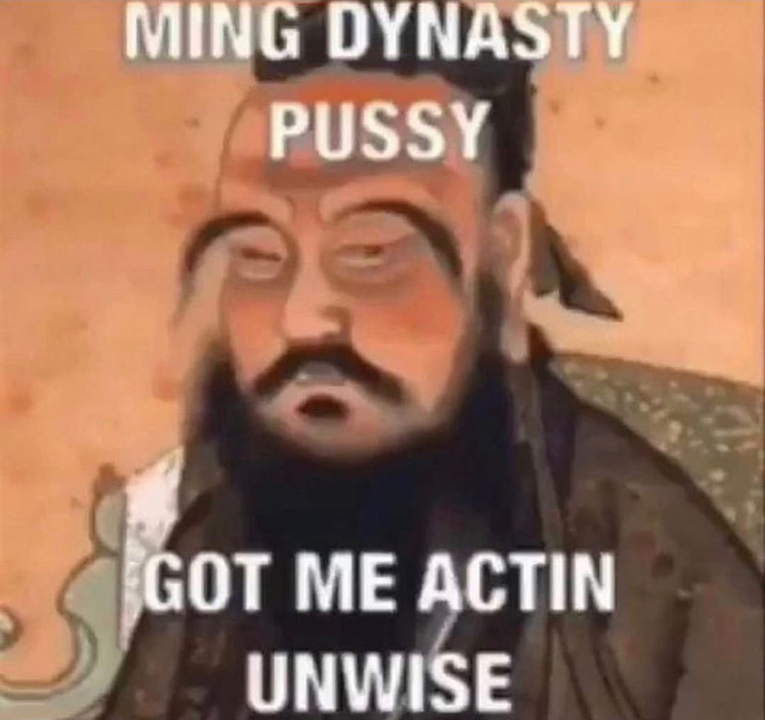 MING DYNASTY, PUSSY ОТ ME ACTIN UNWISE