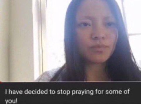 have decided to stop praying for some of you!