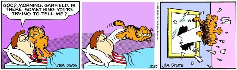 GOOD MORNING, GARFIELD. 15 THERE SOMETHING YOU'RE TRYING TO TELL ME? if 3 SOY 1 DAVES