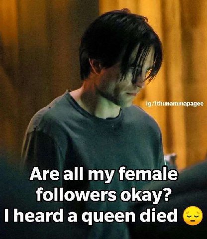 Ig/ithunammapagee Are all my female followers okay? heard a queen died