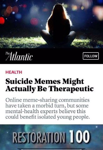 в о HEALTH Suicide Memes Might Actually Be Therapeutic Online meme-sharing communities have taken a morbid turn, but some mental-health experts believe this could benefit isolated young people.