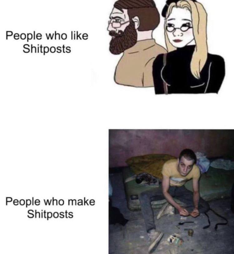 People who like Shitposts я Реоре мпо таке Shitposts