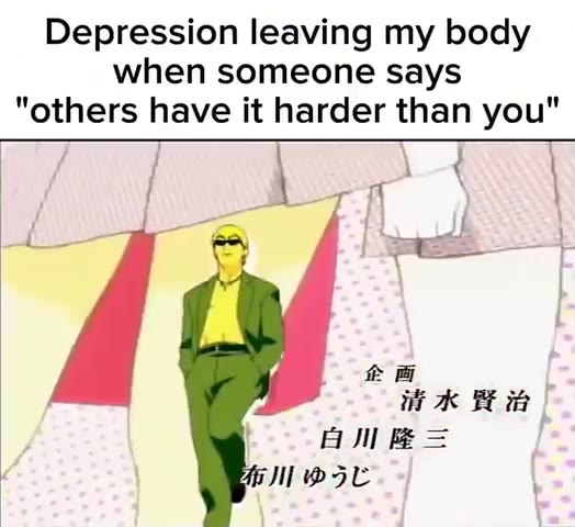 Depression leaving my body "others have it harder than you"