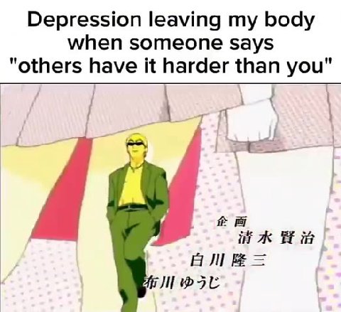 Depression leaving my body "others have it harder than you"