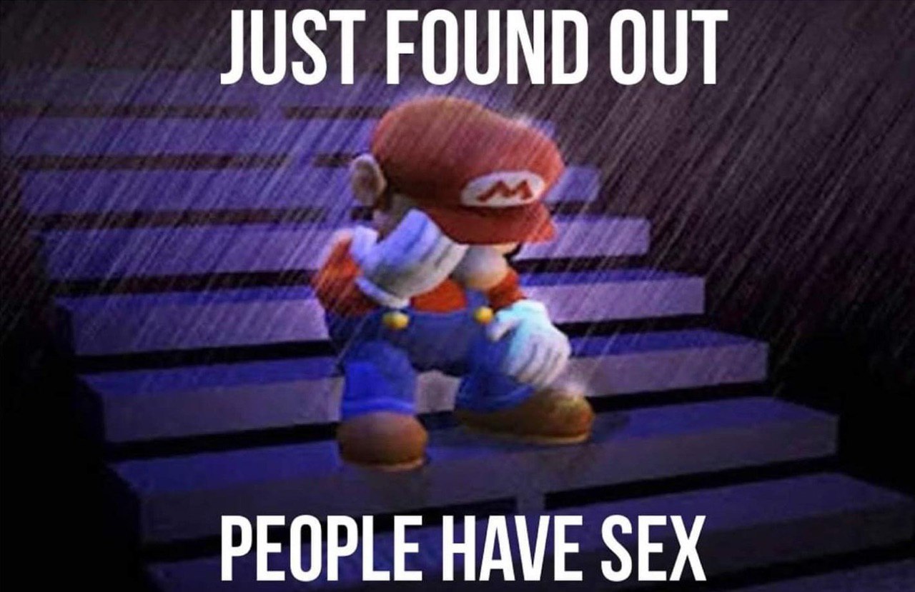 JUST FOUND OUT PEOPLE HAVE SEX