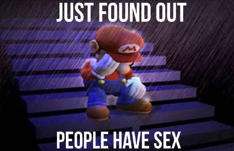 JUST FOUND OUT PEOPLE HAVE SEX