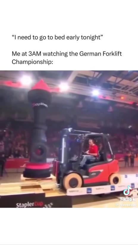 “| need to go to bed early tonight” Me at 3AM watching the German Forklift
