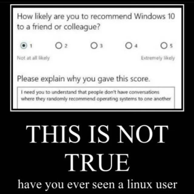 How likely are you to recommend Windows 10 to a or colleaque? (2 (2 4 Please explain why you gave this score have you ever seen a linux user