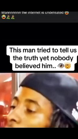 Mannnnnnn the internet is undefeated ® the truth yet nobody One the internet is ипаетеатеа <