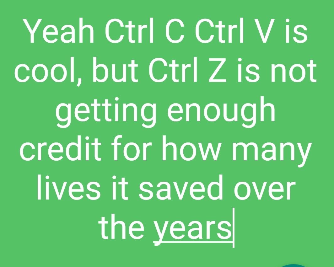 Yeah Ctrl is cool, but Ctrl is not getting enough credit for how many lives it saved over the уеаг$