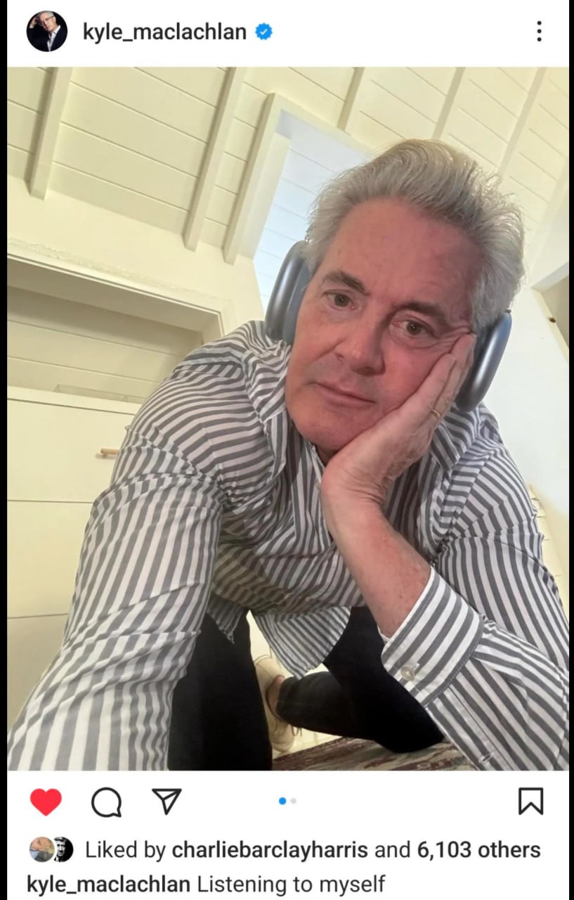 kyle_maclachlan у 4 Liked charliebarclayharris and 6,103 others kyle_maclachlan Listening to myself