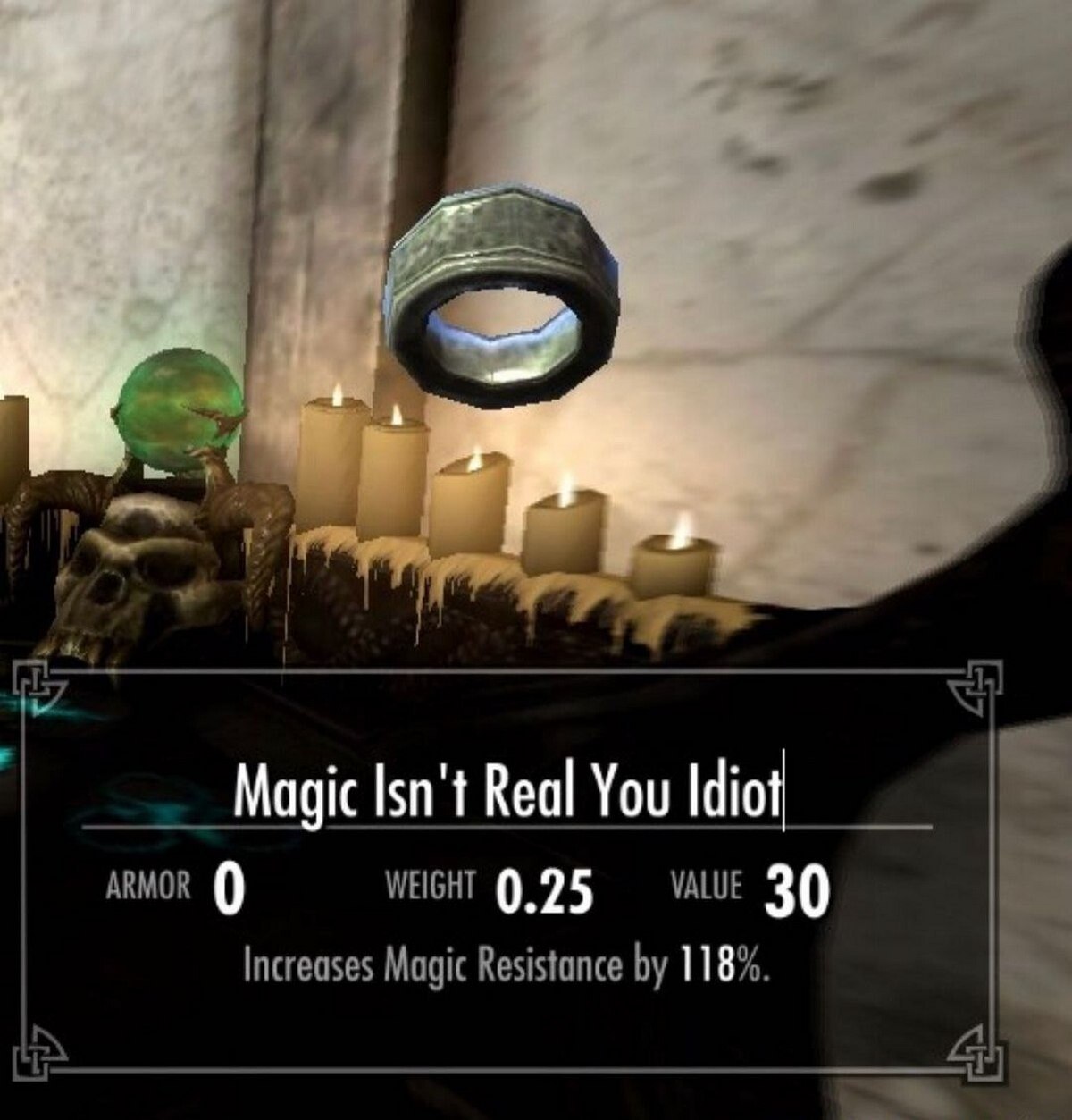 Magic Isn't Real You Idiot ARMOR 0 WEIGHT VALUE 30 Increases Magic Resistance 118%.