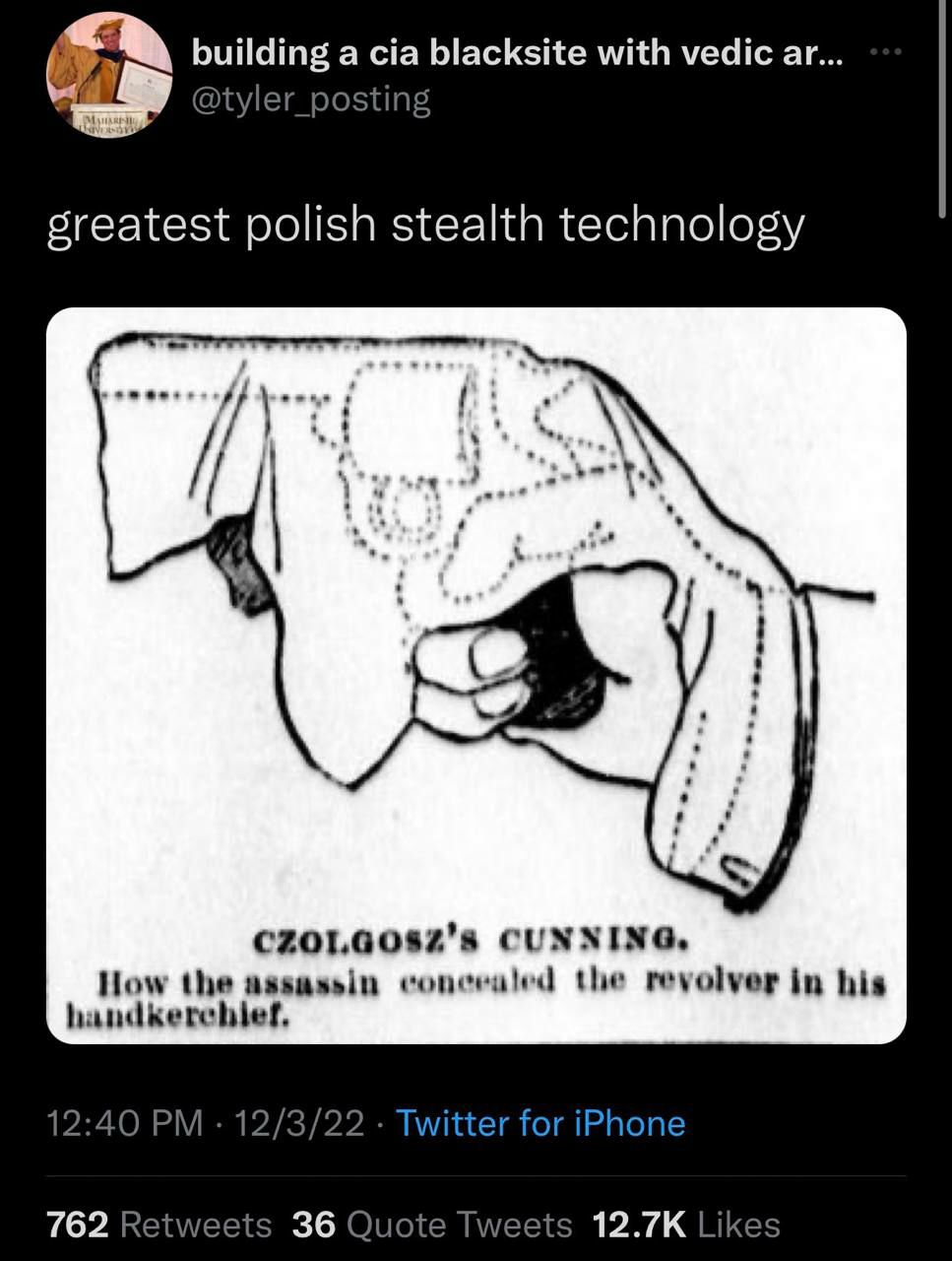 building a cia blacksite with vedic greatest polish stealth technology CUNNING, How the assassin the revolver in his handkerchief, 12:40 12/3/22 Twitter for iPhone 762 Retweets 36 Quote Tweets Likes