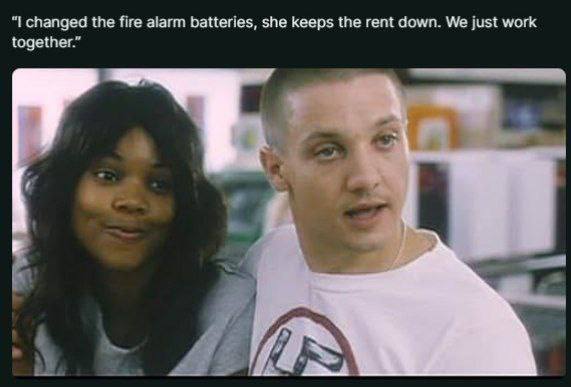 changed the fire alarm batteries, she keeps the rent down. We just work together.” Я у