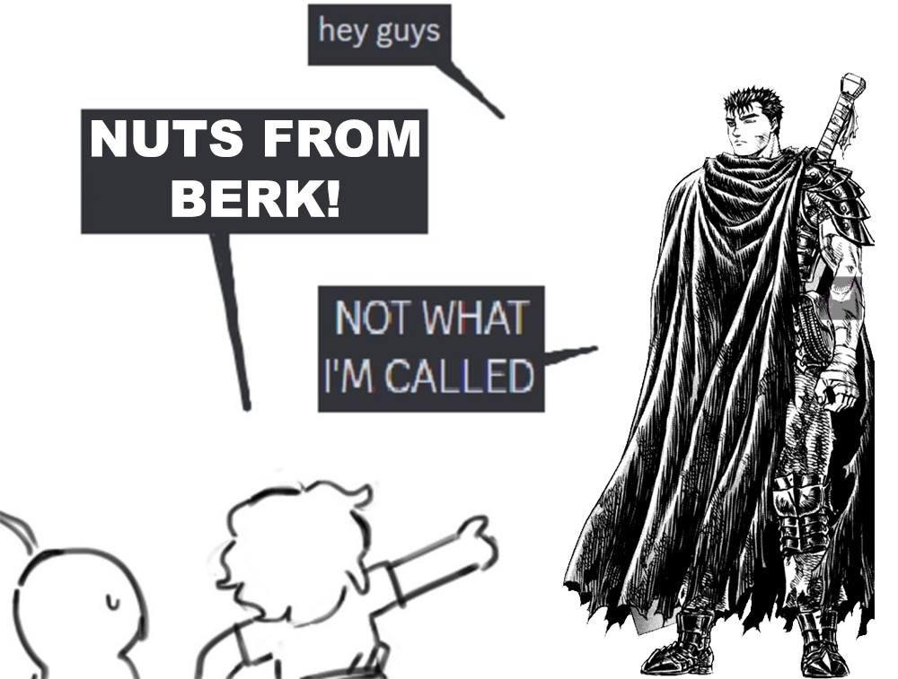 NUTS FROM BERK! NOT WHAT CALLED И
