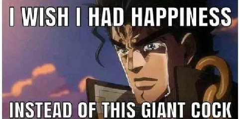 WISH HAD HAPPINESS INSTEAD OF THIS GIANT