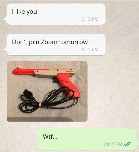 like you Don't join Zoom tomorrow Wtf