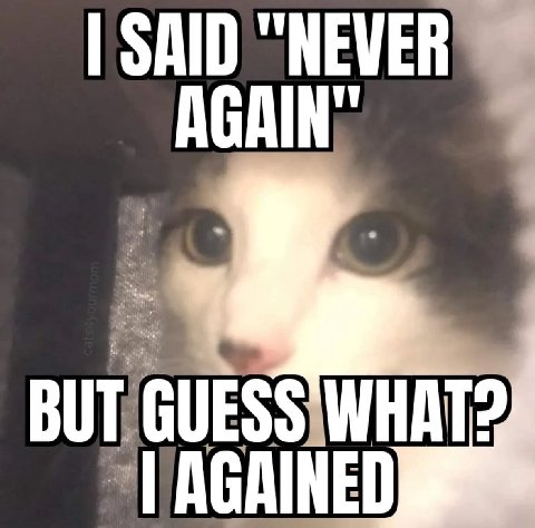 SAID “NEVER BUT: GUESS WHAT?