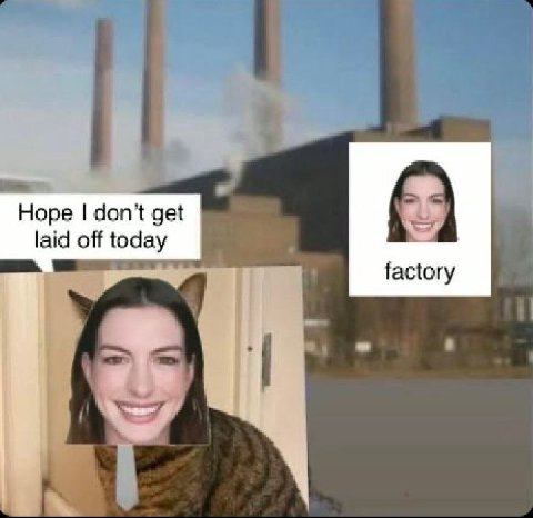 Hope don’t get laid off today factory