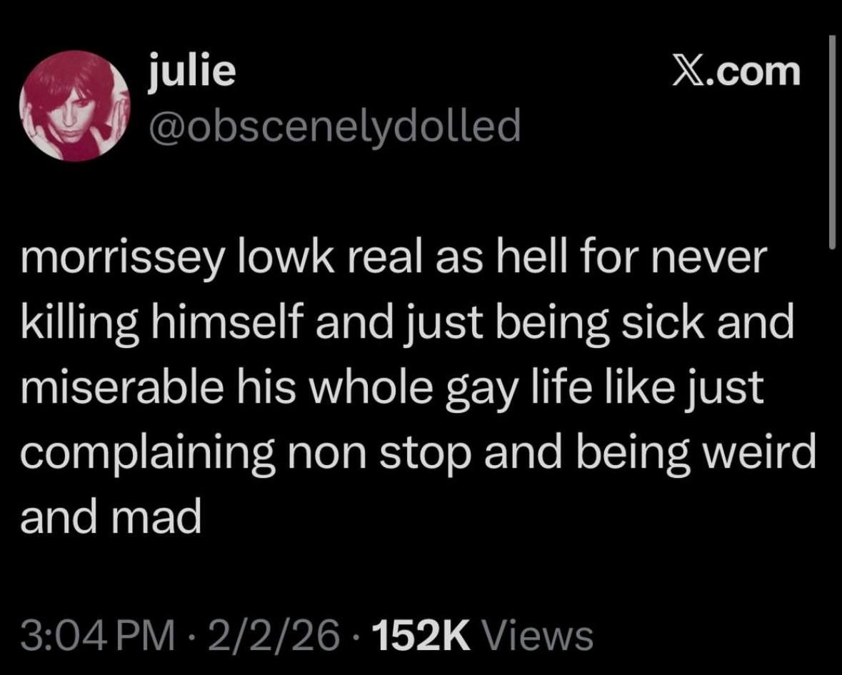 Х.сот julie morrissey lowk real as hell for never killing himself and just being sick and miserable his whole gay life like just complaining non stop and being weird and mad