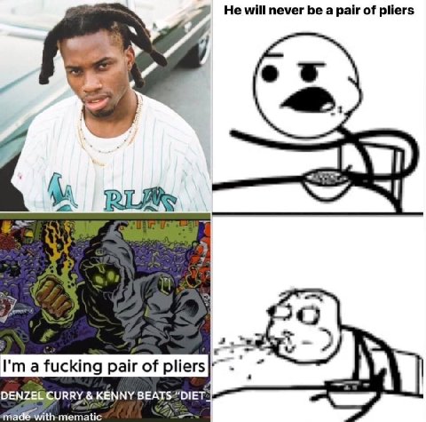 я He will never be a pair of pliers у. a fucking pair of DENZEG KENNY BEATS