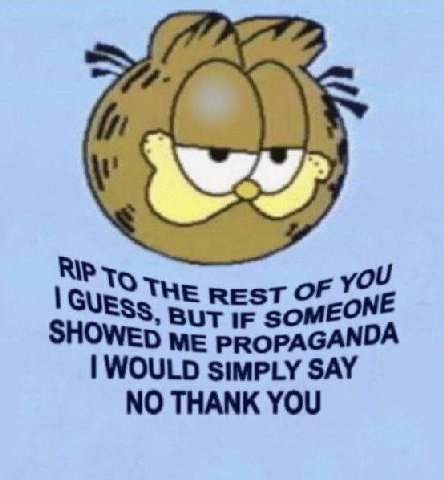 У THE REST OF BUT IF SOMEO SHOWE ME PROPAGANDA WOULD SIMPLY SAY NO THANK YOU