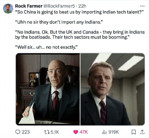 Rock Farmer @RockFarmer5 “So China is going to beat importing Indian tech talent?” “Uhh no sir they don’t import any Indians.” “No Indians. But the and Canada they bring in Indians the boatloads. Thei