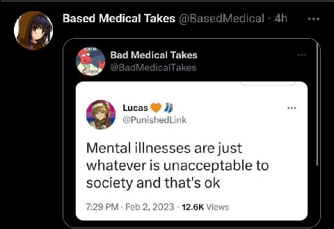 Based Medical Takes @BasedMedical: ees Medical Takes Lucas 4 vee @PunishedLink Mental illnesses are just whatever is unacceptable to society and that's 7:29 Feb 2, 2023 Views