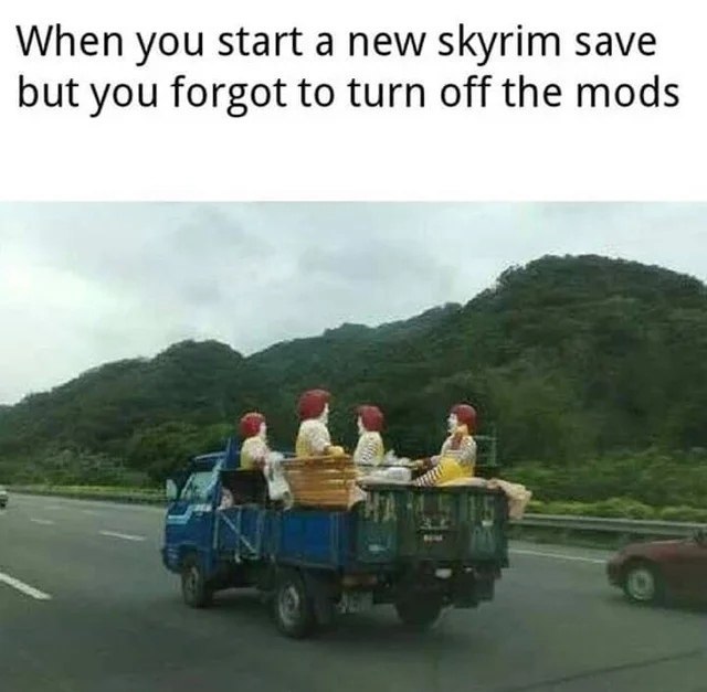 When you start a new skyrim save but you forgot to turn off the mods