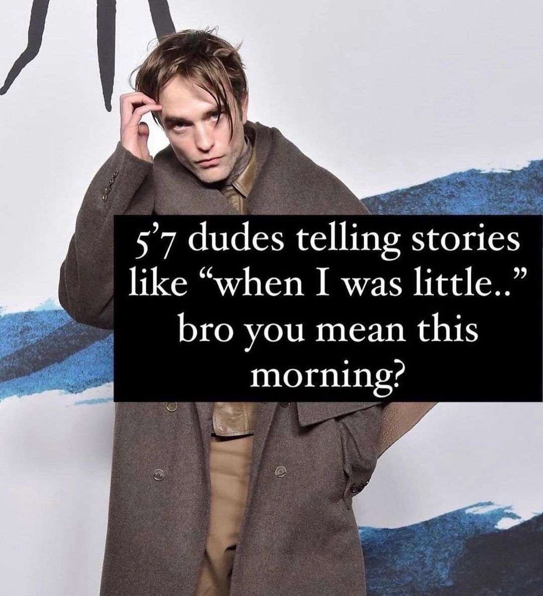 4 dudes telling stories like “when I was little..” bro you mean this morning?