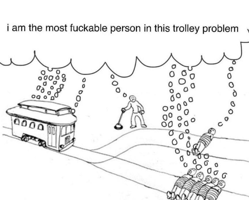 iam the most fuckable person this trolley problem а 0 о о о о, 0 6° о б о 8 90° с 6