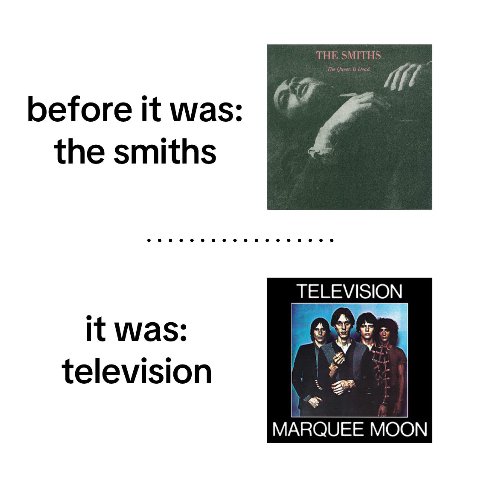 ТНЕ ITHS 4 before it was: the smiths TELEVISION it was: television MARQUEE MOON