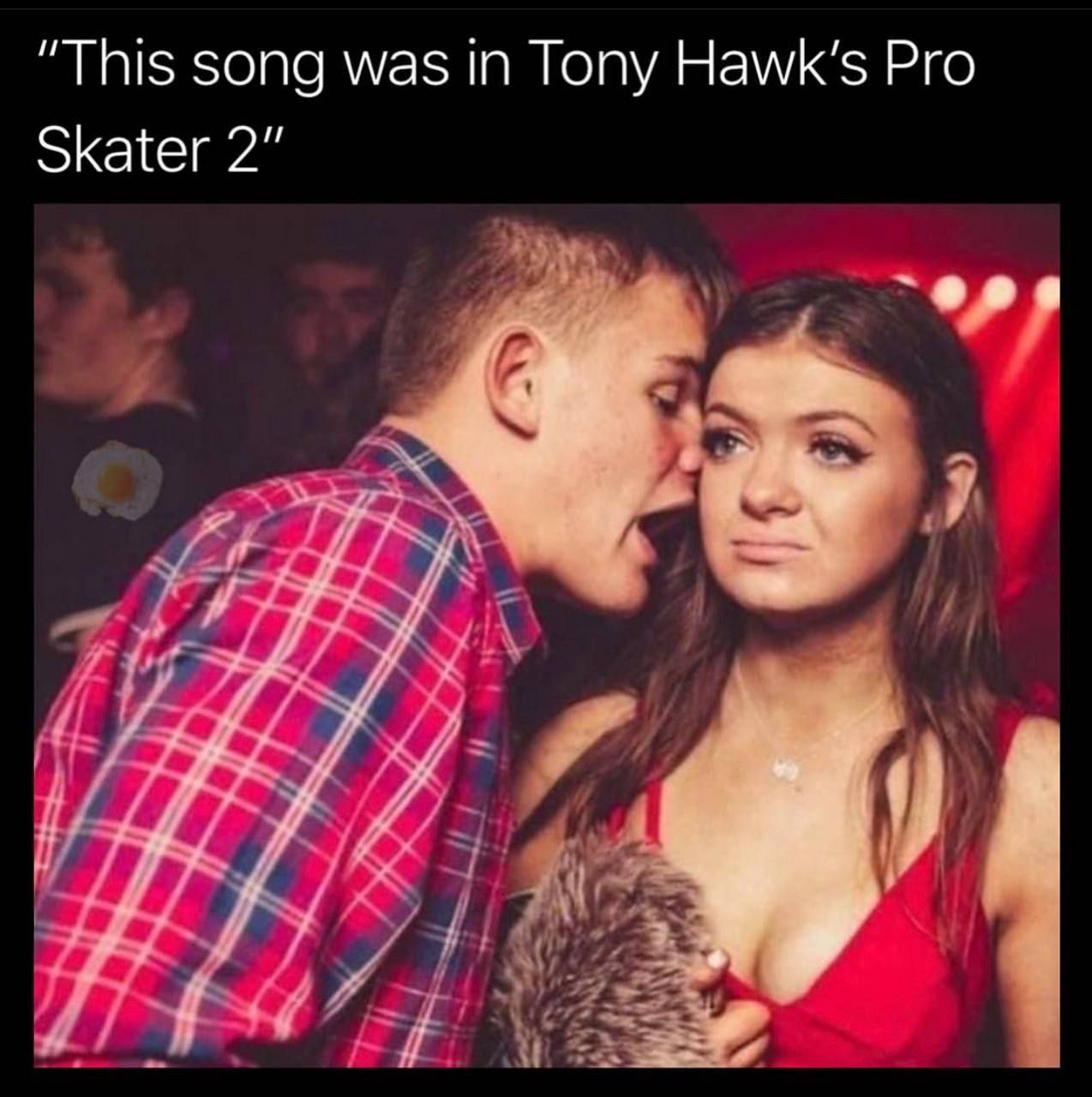 “This song was in Tony Hawk’s Pro Skater 2" `Фов 4