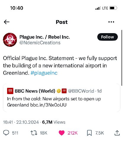 10:40 LTE Post Plague Inc. Rebel Inc. Follow У @NdemicCreations Official Plague Inc. Statement we fully support the building of a new international airport in Greenland. #plagueinc BBC News (World) @B