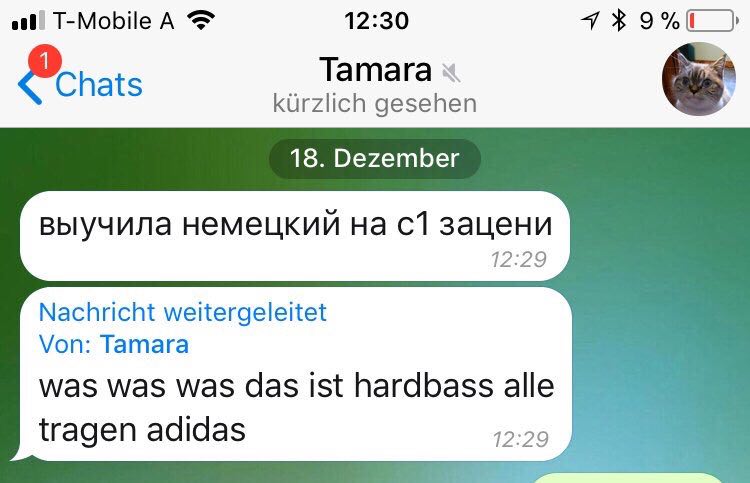 at! T-MobileA 12:30 Chats _lamara kurzlich gesehen 18. Dezember выучила немецкий зацени 12:29 Nachricht weitergeleitet Von: Tamara was Was was das ist hardbass alle tragen adidas 12:29