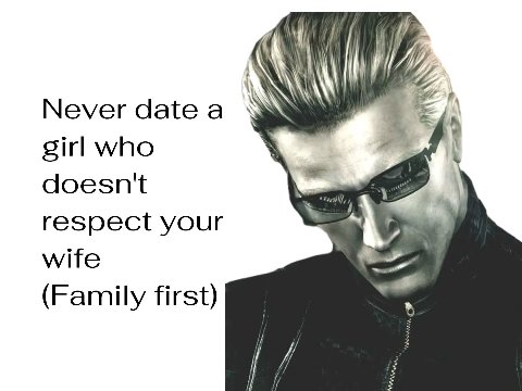 Never date a girl who doesn't respect your wife (Family first)