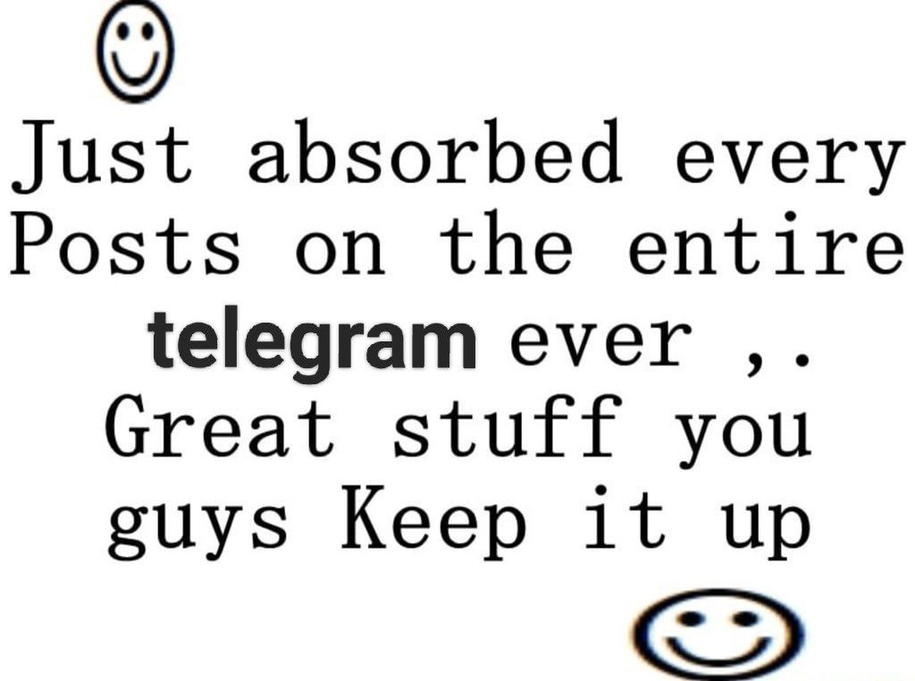Just absorbed every Posts on the entire telegram ever Great stuff you suys Keep it up