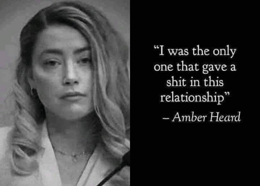 was the only one that gave а у shit in this relationship” Amber Heard A