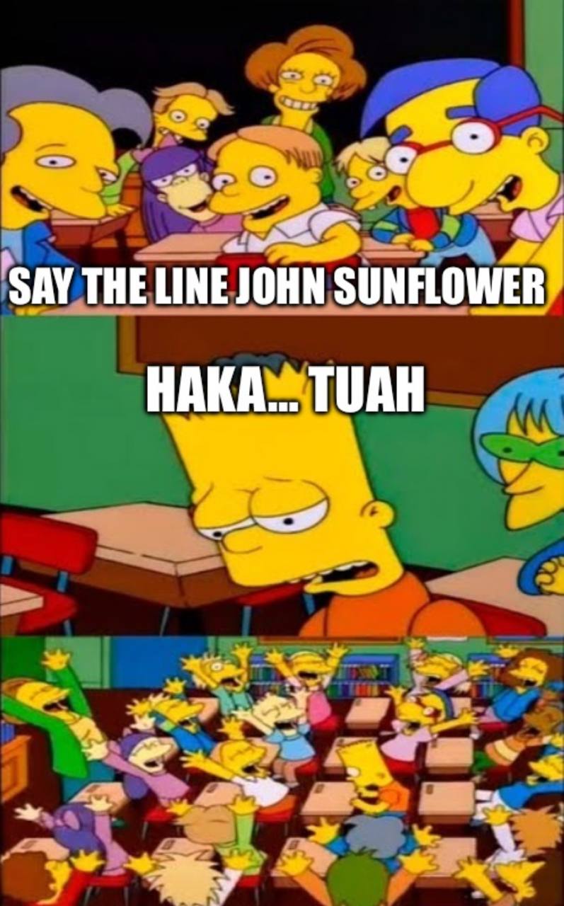 SAY THE LINE JOHN SUNFLOWER HAKA... TUAH