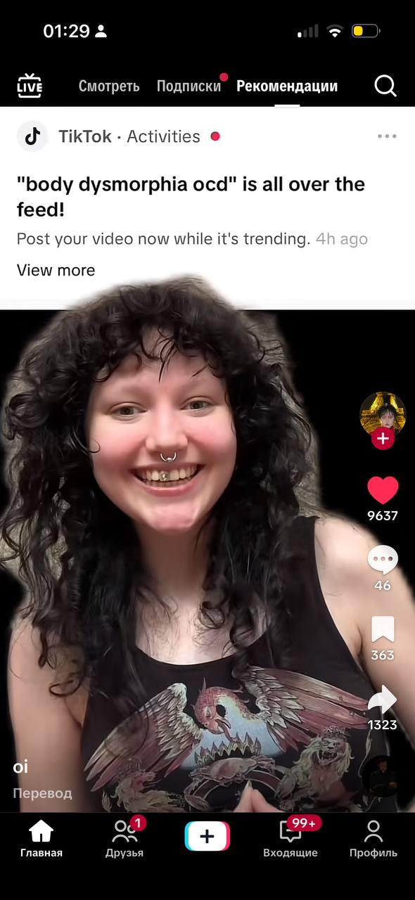 01:29 all tive Смотреть Подписки Рекомендации TikTok Activities "body dysmorphia ocd" is all over the feed! Post your video now while it's trending. View more AN 249 A Перевод 1 99+ 2 Главная Друзья В