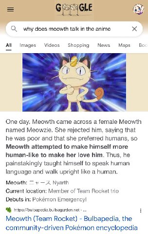 why does meowth talk in the anime Images Videos Shopping News Maps One day, Meowth came across a female Meowth named Meowzie. She rejected him, saying that he was poor and that she preferred humans, s