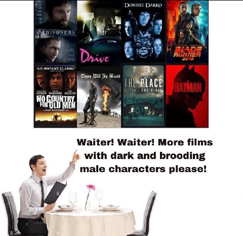 DARKO me ‘AN INSTANT CLASSIC’ There Be Blood PSPLACE i JONES BARDEM BROLIN THE Waiter! Waiter! More films with dark and brooding male characters please!