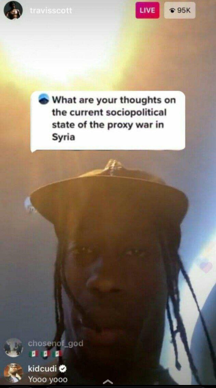 НУЕ What are your thoughts on the current sociopolitical state of the proxy war in Syria cnose 1 kidcudi Yooo yooo