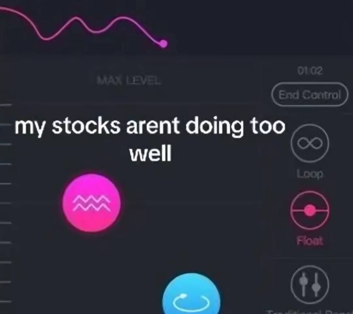 my stocks arent doing too well
